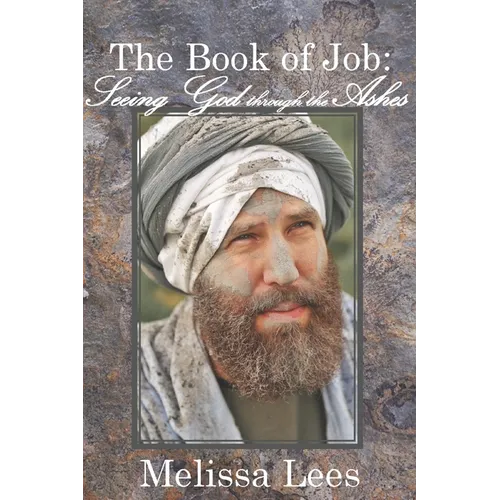 The Book of Job: Seeing God through the Ashes
