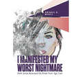 I Manifested My Worst Nightmare: How Jesus Rescued Me from New Age Lies