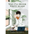 Why I'll Never Write Again: Letters That Led to More Life