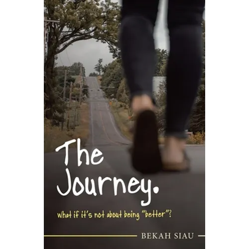 The Journey. What If It's Not About Being "Better"?