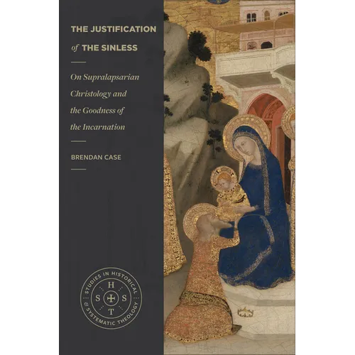 The Justification of the Sinless: On Supralapsarian Christology and the Goodness of the Incarnation
