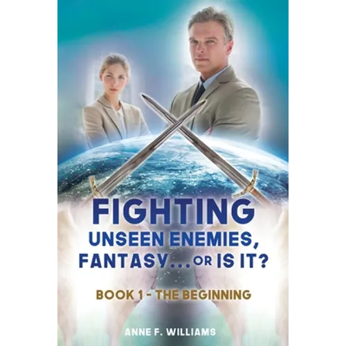 Fighting Unseen Enemies, Fantasy . . . or Is It?: Book 1 - The Beginning