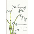 Because of This: Lao Tzu's Tao Te Ching: How to Live, Love, and Lead