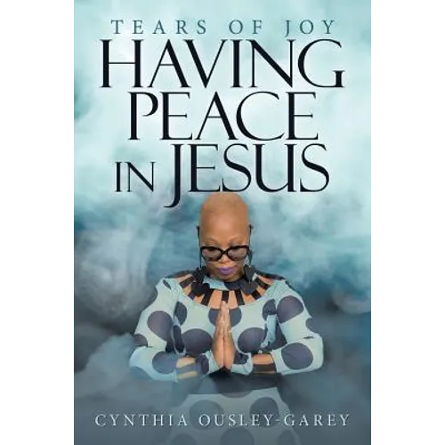 Having Peace in Jesus: Tears of Joy