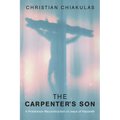 The Carpenter's Son: A Proletarian Reconstruction of Jesus of Nazareth