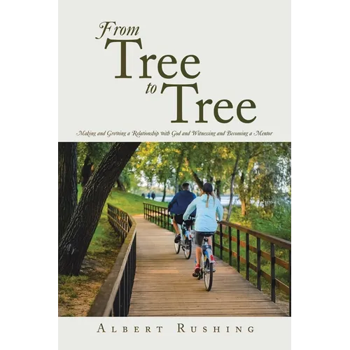 From Tree to Tree: Making and Growing a Relationship with God and Witnessing and Becoming a Mentor