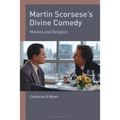Martin Scorsese's Divine Comedy: Movies and Religion