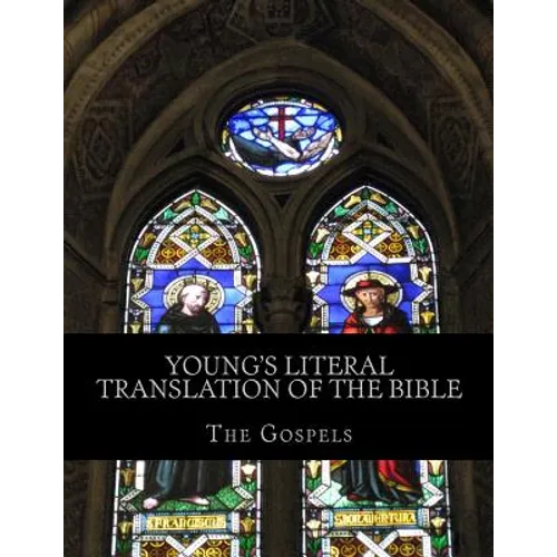 Young's Literal Translation of the Bible: The Gospels