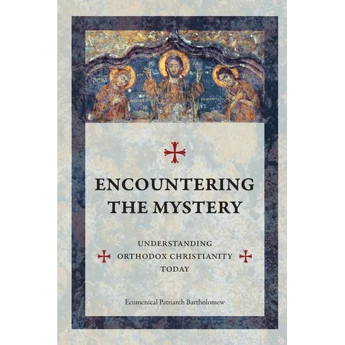 Encountering The Mystery: Understanding Orthodox Christianity Today