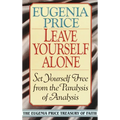 Leave Yourself Alone: Set Yourself Free from the Paralysis of Analysis