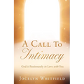 A Call to Intimacy: God is Passionately in Love with You