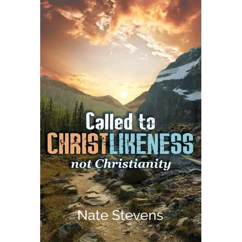 Called to Christlikeness, not Christianity