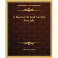 A Treatise On God As First Principle