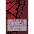 Thorns In The Heart: A Christian's Guide To Dealing With Addiction