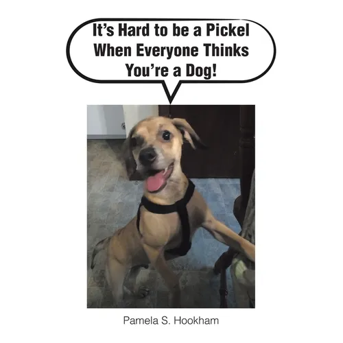 It's Hard to be a Pickel When Everyone Thinks You're a Dog!