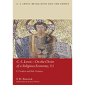 C.S. Lewis--On the Christ of a Religious Economy, 3.1: I. Creation and Sub-Creation