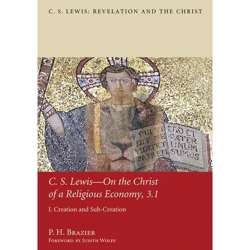 C.S. Lewis--On the Christ of a Religious Economy, 3.1: I. Creation and Sub-Creation