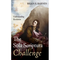 The Sola Scriptura Challenge: Understanding Revelation