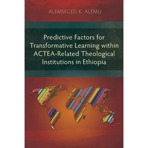 Predictive Factors for Transformative Learning within ACTEA-Related Theological Institutions in Ethiopia