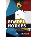 Gospel Houses: How Everyday Christians Can Make Disciples at Home