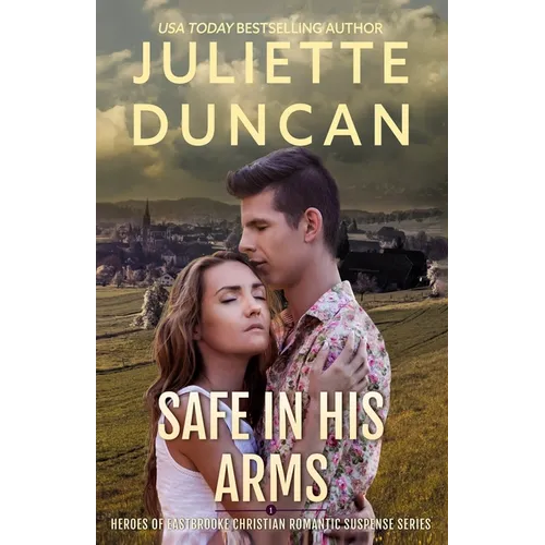 Safe in His Arms: Heroes of Eastbrooke Christian Romantic Suspense