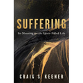 Suffering: Its Meaning for the Spirit-Filled Life