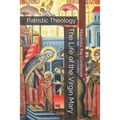 The Life of the Virgin Mary: Patristic Theology