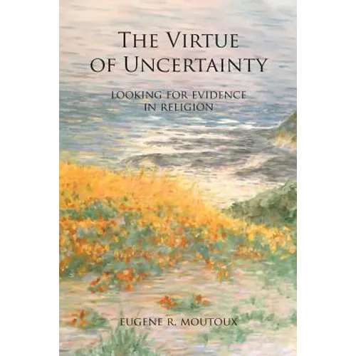 The Virtue of Uncertainty: Looking for Evidence in Religion