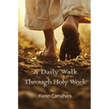 A Daily Walk Through Holy Week