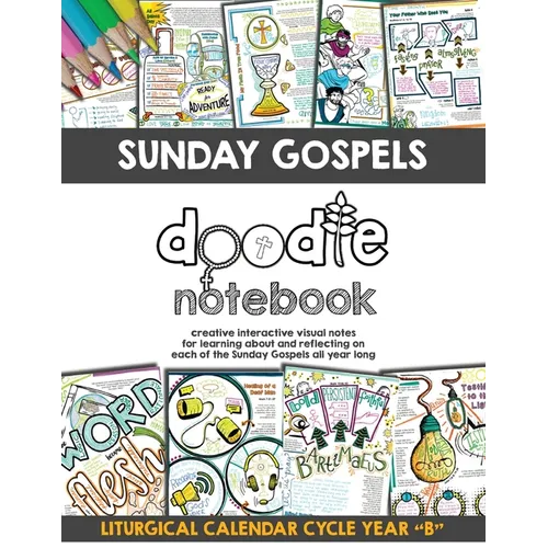Sunday Gospels Doodle Notes (Year B in Liturgical Cycle): A Creative Interactive Way for Students to Doodle Their Way Through The Gospels All Year (Li