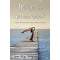 Will You Be Made Whole?: Power Over Your Pain--Past, Present or Future