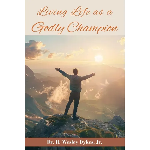 Living Life as a Godly Champion
