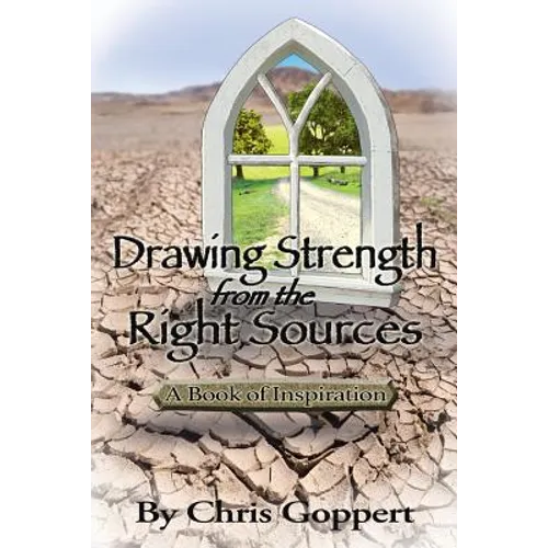 Drawing Strength from the Right Sources: A Book of Inspiration