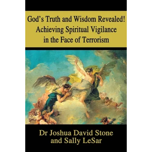 God's Truth and Wisdom Revealed! Achieving Spiritual Vigilance in the Face of Terrorism