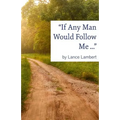 "If Any Man Would Follow Me ..."