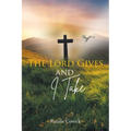 The Lord Gives and I Take