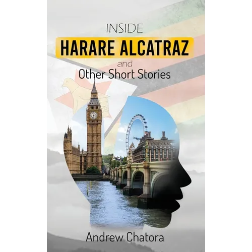 Inside Harare Alcatraz and Other Short Stories
