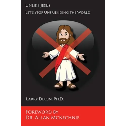 Unlike Jesus: Let's Stop Unfriending the World