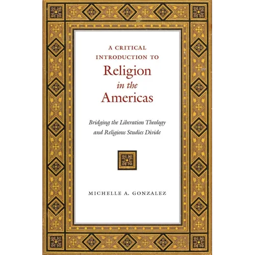 A Critical Introduction to Religion in the Americas: Bridging the Liberation Theology and Religious Studies Divide