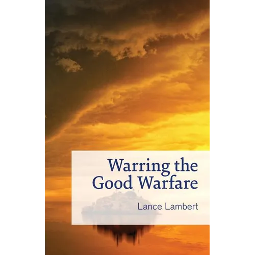 Warring the Good Warfare