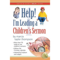 Help! I'm Leading a Children's Sermon: Volume 1: Advent to Transfiguration