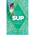 Sup: Spiritual Understanding and Prayer on a Stand Up Paddleboard
