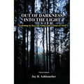 Out of Darkness Into the Light: Learning to See Life from God's Point of View