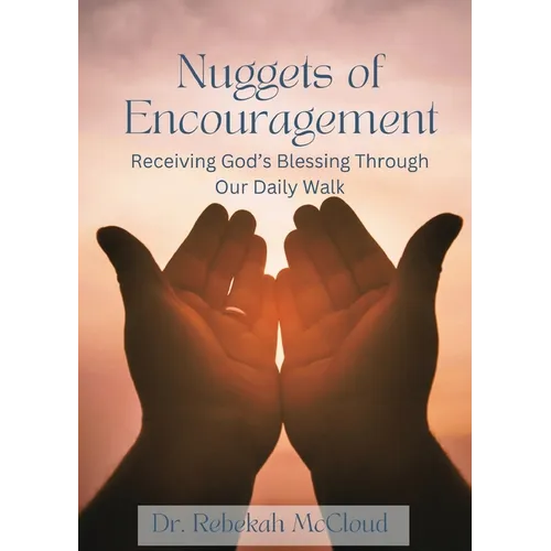 Nuggets of Encouragement: Receiving God's Blessing Through Our Daily Walk