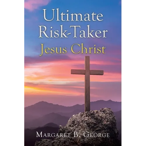 Ultimate Risk-Taker Jesus Christ