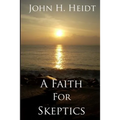 A Faith For Skeptics
