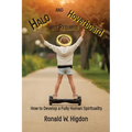 Halo and Hoverboard not Required: How to Develop a Fully Human Spirituality