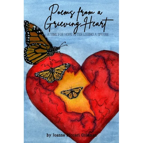 Poems from a Grieving Heart: A Time for Hope after Losing a Spouse