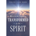 Born in the Negative: Transformed by the Spirit