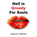 Hell is Greedy For Souls